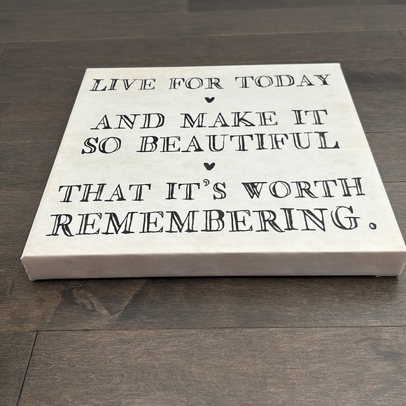 Canvas Art “Live for today and make it so beautiful that it’s worth remembering” - Picture 2 of 6